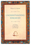Understanding Jeremiah: Its Setting, Composition, And Message